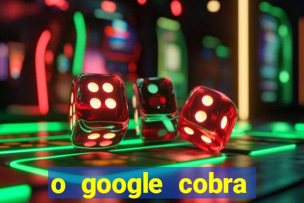 o google cobra taxa de saque de jogos